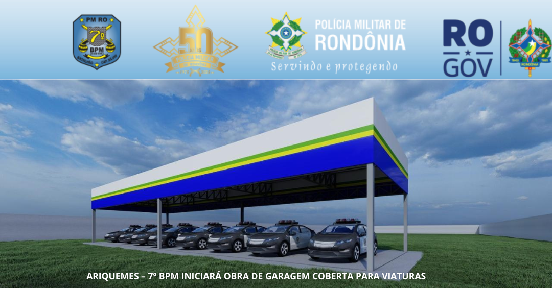 ARIQUEMES – 7º BPM INICIARÁ OBRA DE GARAGEM COBERTA PARA VIATURAS